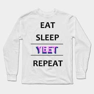 Eat Sleep Yeet Repeat Long Sleeve T-Shirt